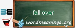 WordMeaning blackboard for fall over